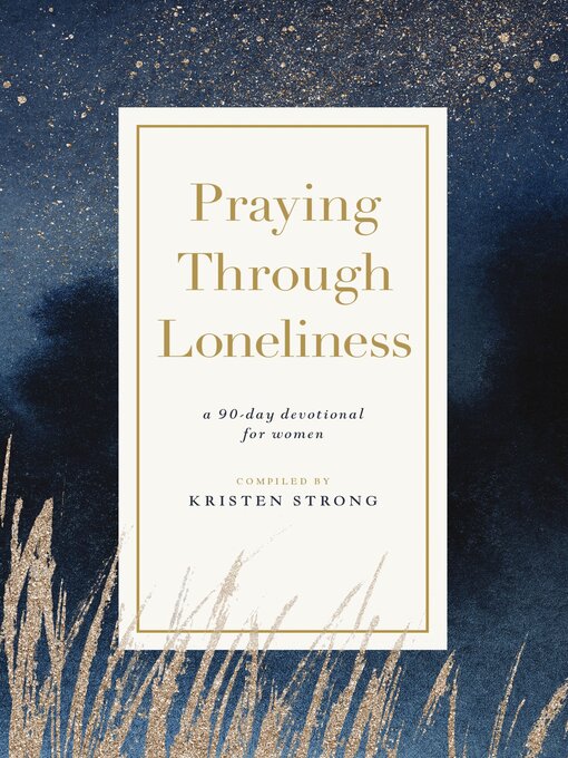 Title details for Praying Through Loneliness by Kristen Strong - Available